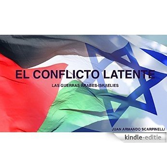 El conflicto latente: Las guerras árabes - israelíes (Spanish Edition) [Print Replica] [Kindle-editie] beoordelingen