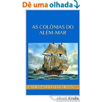 As Colônias do Além-mar [eBook Kindle]