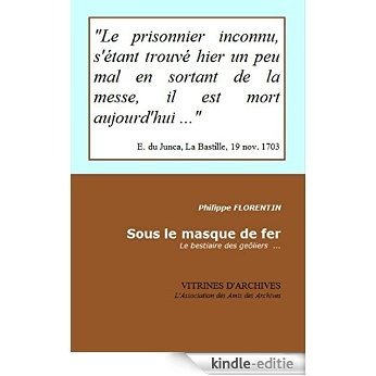 Sous le masque de fer: Le bestiaire des geôliers (Vitrines d'Archives t. 3) (French Edition) [Kindle-editie]