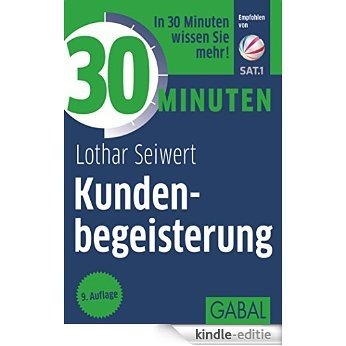 30 Minuten Kundenbegeisterung (German Edition) [Kindle-editie]