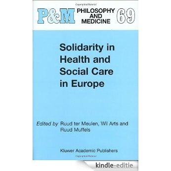 Solidarity in Health and Social Care in Europe (Philosophy and Medicine) [Kindle-editie]
