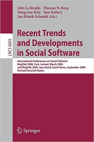 Recent Trends and Developments in Social Software: International Conferences on Social Software, BlogTalk 2008, Cork, Ireland, March 3-4, 2008, and Bl