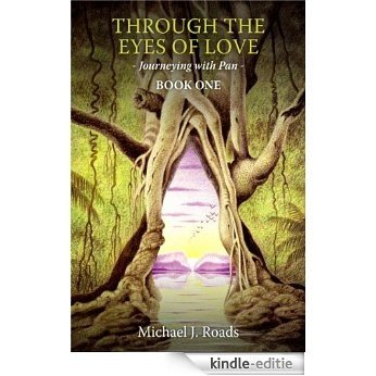 Through the Eyes of Love: Journeying with Pan, Book One (English Edition) [Kindle-editie]