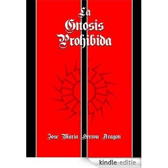 La Gnosis Prohibida (Obras Completas de Jose Maria Herrou Aragon nº 2) (Spanish Edition) [Kindle-editie]