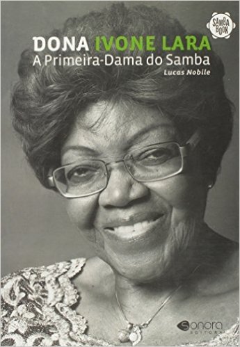 Dona Ivone Lara. A Primeira-dama do Samba