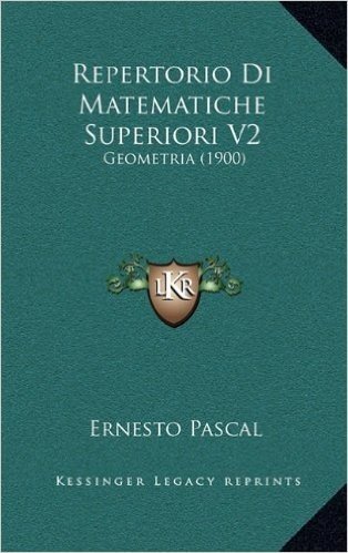 Repertorio Di Matematiche Superiori V2: Geometria (1900)