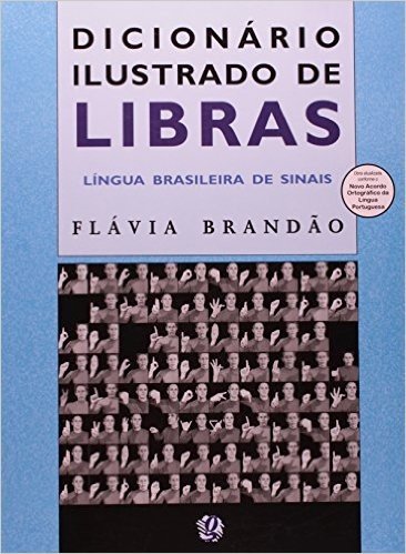 Dicionário Ilustrado de Libras. Língua Brasileira de Sinais