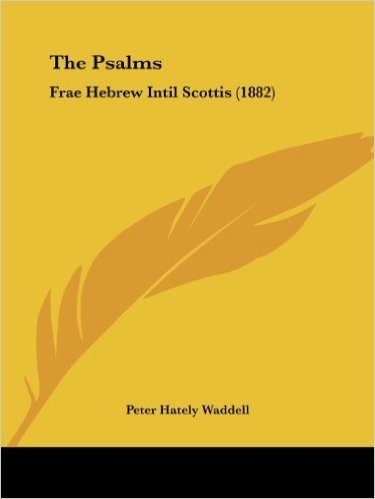 The Psalms: Frae Hebrew Intil Scottis (1882)