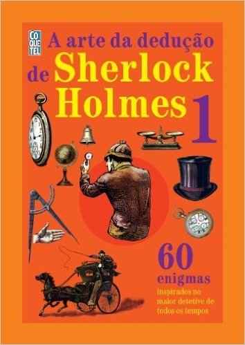 A Arte de Dedução de Sherlock Holmes - Volume 1