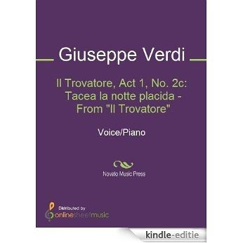 Il Trovatore, Act 1, No. 2c: Tacea la notte placida - From "Il Trovatore" [Kindle-editie]