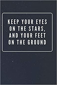 indir Keep Yours Eyes On The Stars, And Your Feet On The Ground: Galaxy Space Cover Journal Notebook with Inspirational Quote for Writing, Journaling, Note Taking (110 Pages, Blank, 6 x 9)