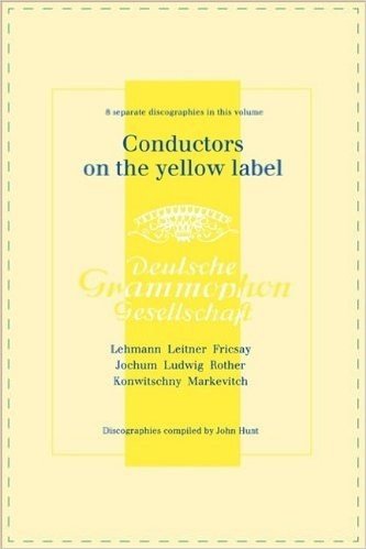 Conductors on the Yellow Label [Deutsche Grammophon]. 8 Discographies. Fritz Lehmann, Ferdinand Leitner, Ferenc Fricsay, Eugen Jochum, Leopold Ludwig, ... Franz Konwitschny, Igor Markevitch. [1998].