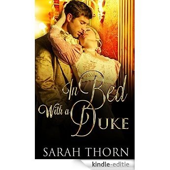 Romance: REGENCY ROMANCE: In Bed with a Duke (Historical Regency Romance Duke) (Victorian Romance Arranged Marriage Short Stories) (English Edition) [Kindle-editie]