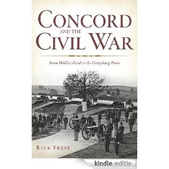 Concord and the Civil War: From Walden Pond to the Gettysburg Front (English Edition) [Kindle-editie]