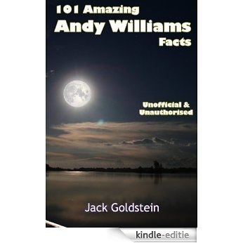 101 Amazing Andy Williams Facts (English Edition) [Kindle-editie]