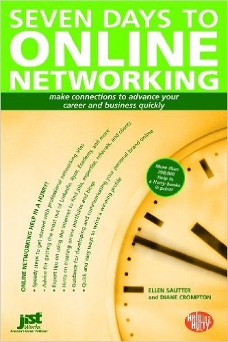 Seven Days to Online Networking: Make Connections to Advance Your Career and Business Quickly