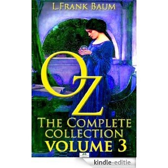 Oz, The Complete Collection, Volume 3: The Patchwork Girl of Oz; Tik-Tok of Oz; The Scarecrow of Oz (English Edition) [Kindle-editie]
