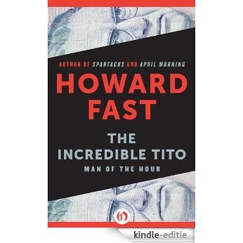 The Incredible Tito: Man of the Hour (English Edition) [Kindle-editie]