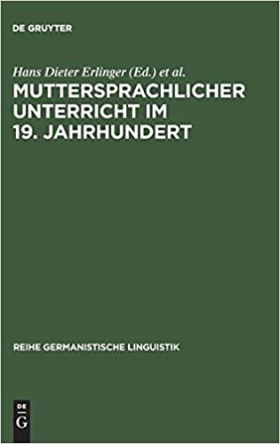 Muttersprachlicher Unterricht im 19. Jahrhundert: Untersuchungen zu seiner Genese und Institutionalisierung (Reihe Germanistische Linguistik, Band 117)