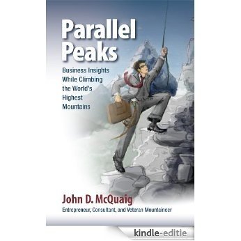 Parallel Peaks: Business Insights While Climbing the Worlds Highest Mountains (English Edition) [Kindle-editie]