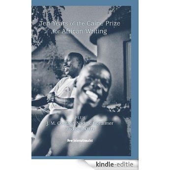 10 Years of the Caine Prize for African Writing: Plus Coetzee, Gordimer, Achebe, Okri [Kindle-editie]
