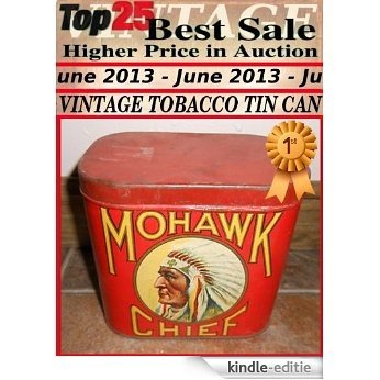 Top25 Best Sale Higher Price in Auction - June 2013 - Vintage TOBACCO TIN CAN (English Edition) [Kindle-editie]