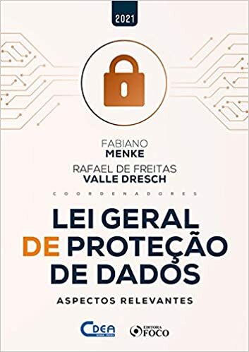 LEI GERAL DE PROTEÇÃO DE DADOS - ASPECTOS RELEVANTES - 1ª ED - 2021
