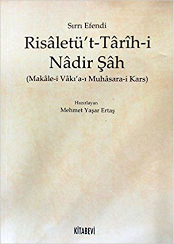Risaletü’t - Tarih-i Nadir Şah: Makale-i Vakı'a-ı Muhasara-i Kars