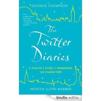 The Twitter Diaries: A Tale of 2 Cities, 1 Friendship, 140 Characters [Kindle-editie]