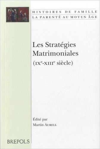 HIFA 14 Les strategies matrimoniales (IXe-XIIIe siecle), Aurell