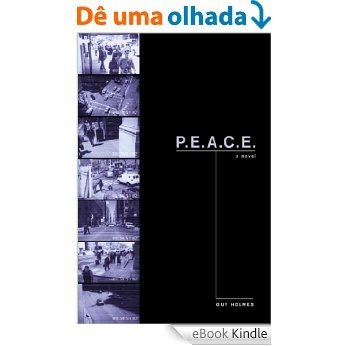 P.E.A.C.E.: A Novel of Police Terror (English Edition) [eBook Kindle]