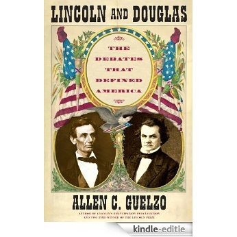 Lincoln and Douglas: The Debates that Defined America (Simon & Schuster Lincoln Library) (English Edition) [Kindle-editie]