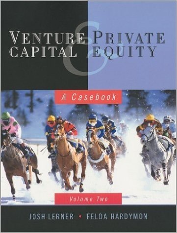 Venture Capital and Private Equity: Volume 2: A Casebook