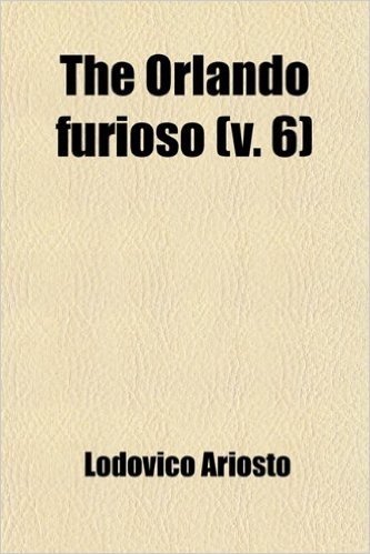 The Orlando Furioso (Volume 6)
