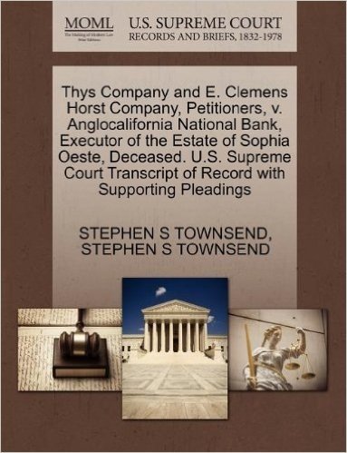 Thys Company and E. Clemens Horst Company, Petitioners, V. Anglocalifornia National Bank, Executor of the Estate of Sophia Oeste, Deceased. U.S. Supre