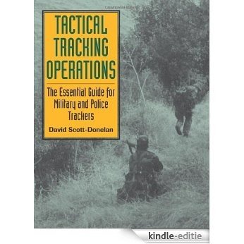 Tactical Tracking Operations: The Essential Guide For Military And Police Trackers [Kindle-editie]