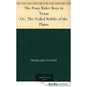 The Pony Rider Boys in Texas Or, The Veiled Riddle of the Plains (English Edition) [Kindle-editie]