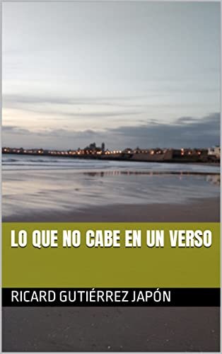Lo que no cabe en un verso (Spanish Edition)