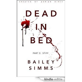 DEAD IN BED by Bailey Simms: Part 2: Stiff (English Edition) [Kindle-editie]