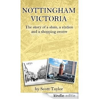 Nottingham Victoria: The story of a slum, a station and a shopping centre (English Edition) [Kindle-editie] beoordelingen