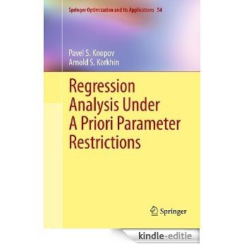 Regression Analysis Under A Priori Parameter Restrictions: 54 (Springer Optimization and Its Applications) [Kindle-editie]