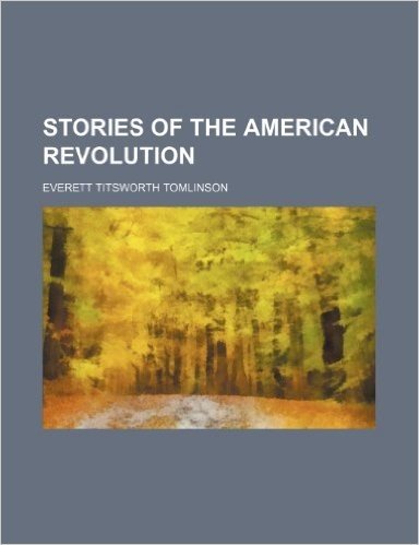 Stories of the American Revolution (Volume 1)