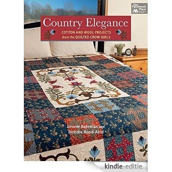 Country Elegance: Cotton and Wool Projects from the Quilted Crow Girls [Kindle-editie]