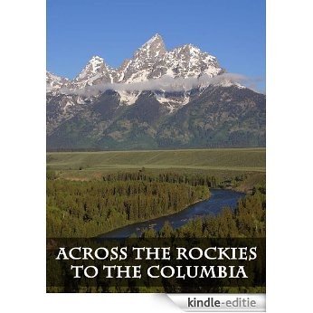 Across the Rockies to the Columbia (English Edition) [Kindle-editie]