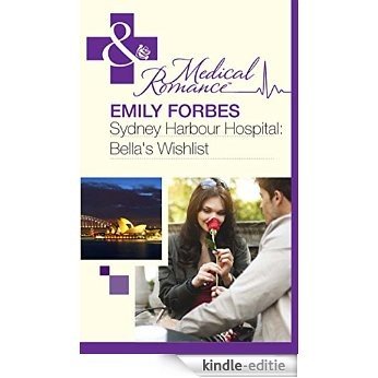 Sydney Harbour Hospital: Bella's Wishlist (Mills & Boon Medical) (Sydney Harbour Hospital, Book 6) [Kindle-editie]