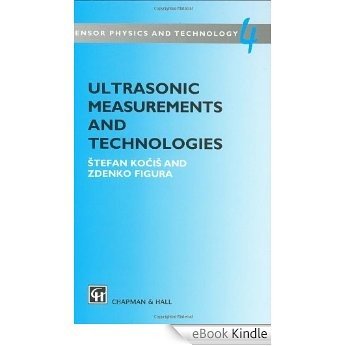 Ultrasonic Measurements and Technologies: Engineering Applications (Sensor Physics and Technology Series) [eBook Kindle]
