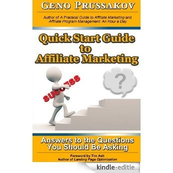 Quick Start Guide to Affiliate Marketing:  Answers to the Questions You Should Be Asking (English Edition) [Kindle-editie]