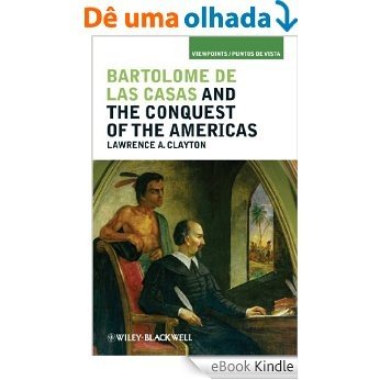 Bartolomé de las Casas and the Conquest of the Americas (Viewpoints / Puntos de Vista) [eBook Kindle]