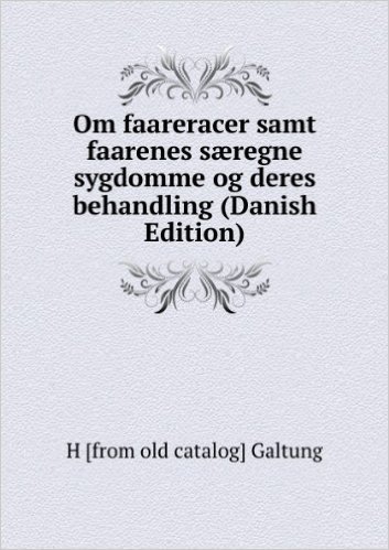 Om faareracer samt faarenes sÃŠregne sygdomme og deres behandling (Danish Edition)
