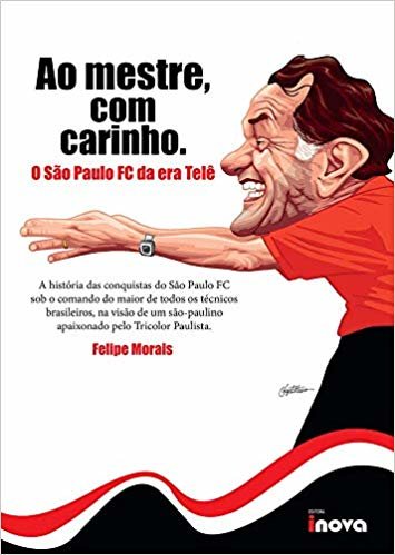 Ao Mestre, com Carinho: o São Paulo FC da era Telê
